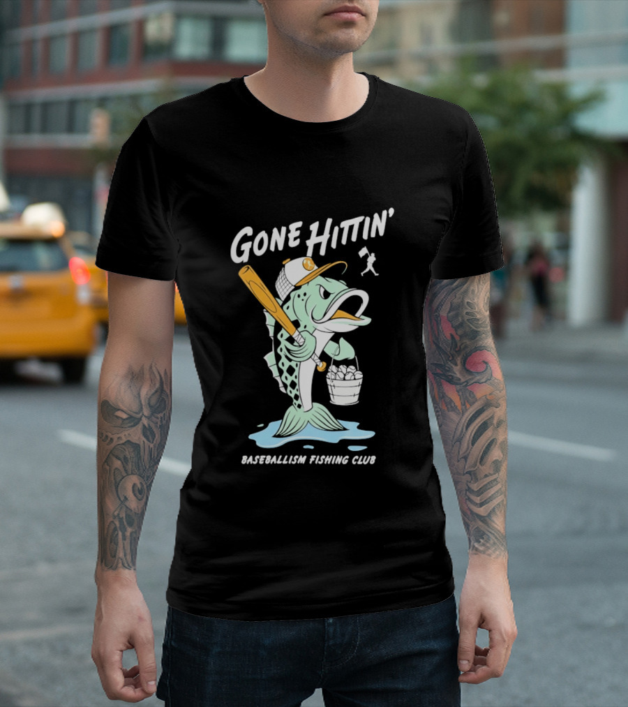 Gone Hittin' Baseballism Fishing Club Sports Lovers Fun T-Shirt