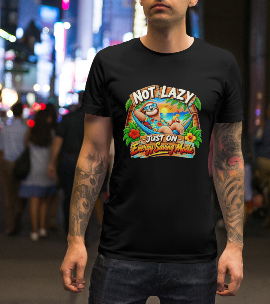 Not Lazy Just On Energy Saving Mode Tropical Sloth In Hammock T-Shirt