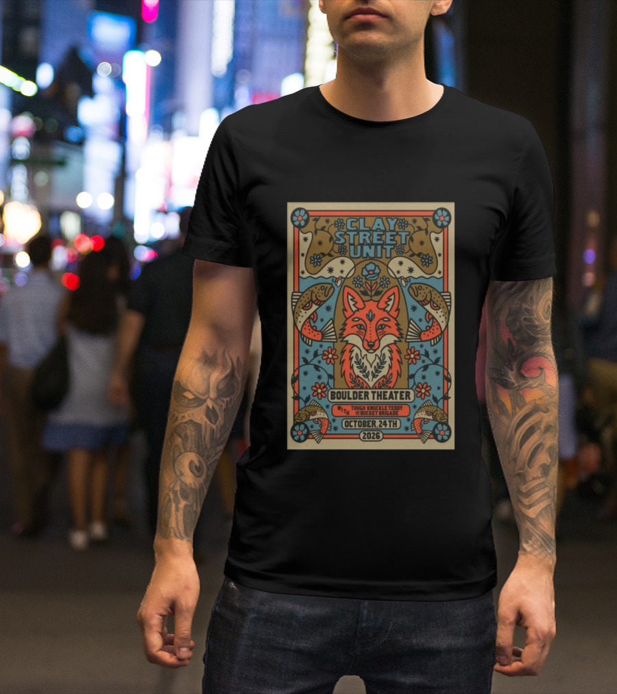 Clay Street Unit Boulder Theater Oct 24 2026 Tough Knuckle Teddy Bucket Brigade T-Shirt