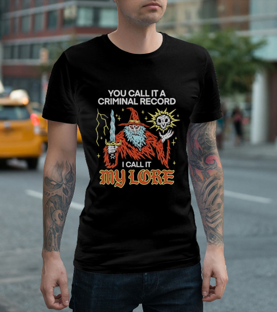 Wizard You Call It A Criminal Record I Call It My Lore Magic Skull Staff T-Shirt