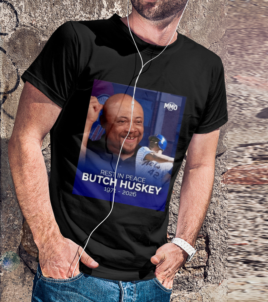 Rest In Peace Butch Huskey 1971 2026 Mets MMO T-Shirt