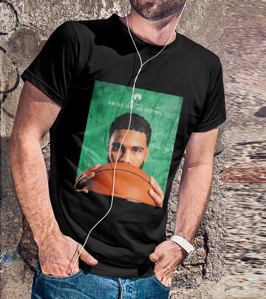 Boston Celtics Jayson Tatum Prove You're The No 1 T-Shirt