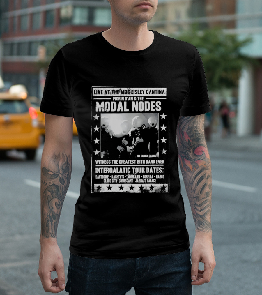 Live At The Mos Eisley Cantina Figrin D'an & The Modal Nodes Intergalactic Tour Dates Witness The Greatest Bith Band Ever T-Shirt