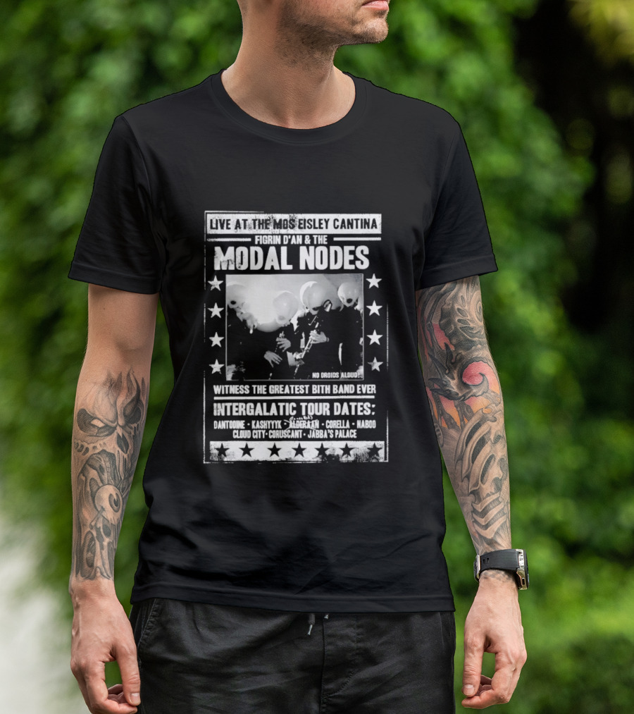Live At The Mos Eisley Cantina Figrin D'an & The Modal Nodes Intergalactic Tour Dates Witness The Greatest Bith Band Ever T-Shirt