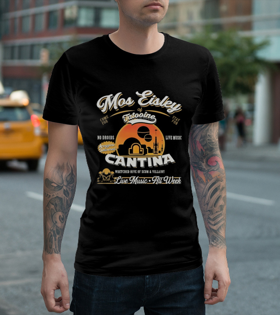 Mos Eisley Tatooine Cantina No Droids Live Music Wretched Hive Of Scum And Villainy T-Shirt