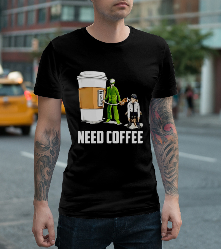 Need Coffee Fueling Station Caffeine Morning Routine Energize T-Shirt