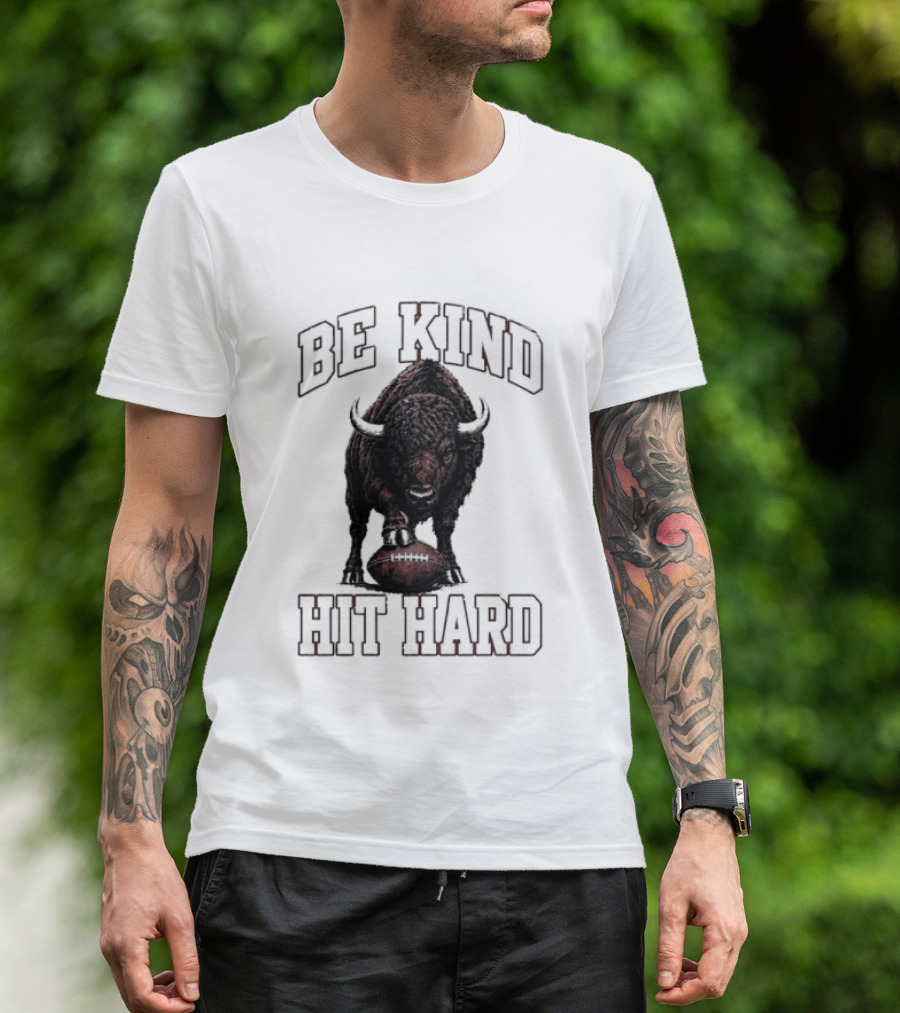 Be Kind Hit Hard Buffalo Football Bison T-Shirt