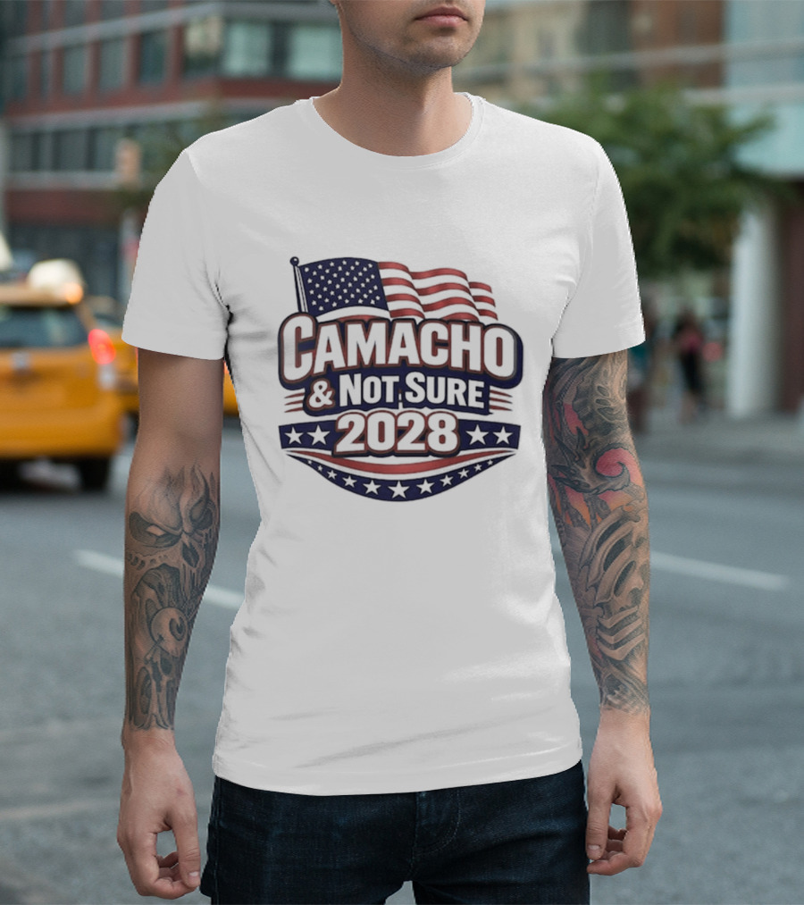 Camacho & Not Sure 2028 American Flag Election Campaign T-Shirt
