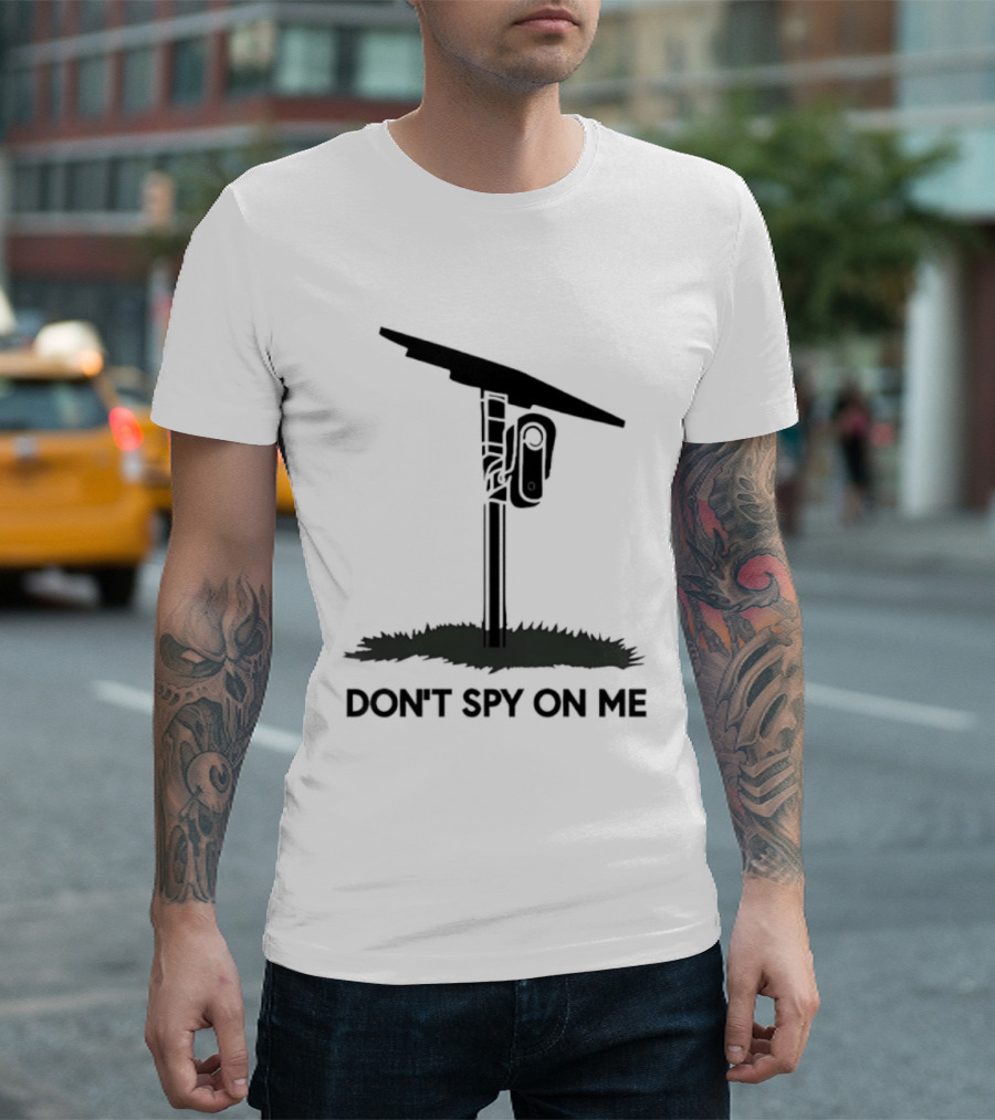 Don't Spy On Me Security Camera Privacy Awareness T-Shirt