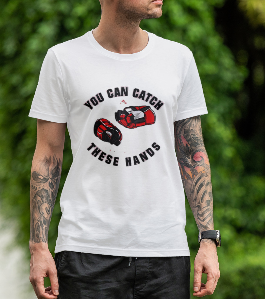 You Can Catch These Hands Savage Beauty Hockey Nation Gloves T-Shirt