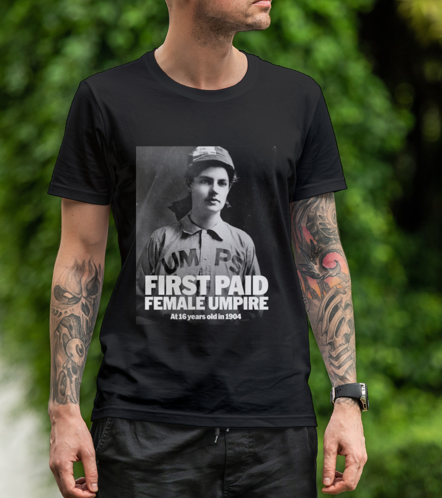 First Paid Female Umpire UMPS At 16 Years Old In 1904 T-Shirt