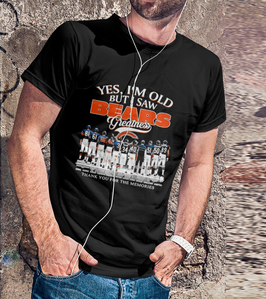 Yes I'm Old But I Saw Bears Greatness Thank You For The Memories T-Shirt