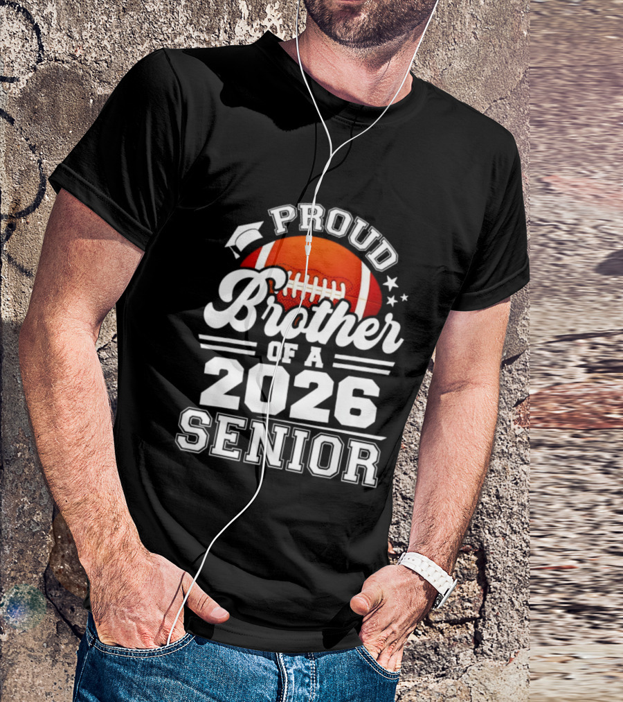 Proud Brother Of A 2026 Senior Football Graduate T-Shirt