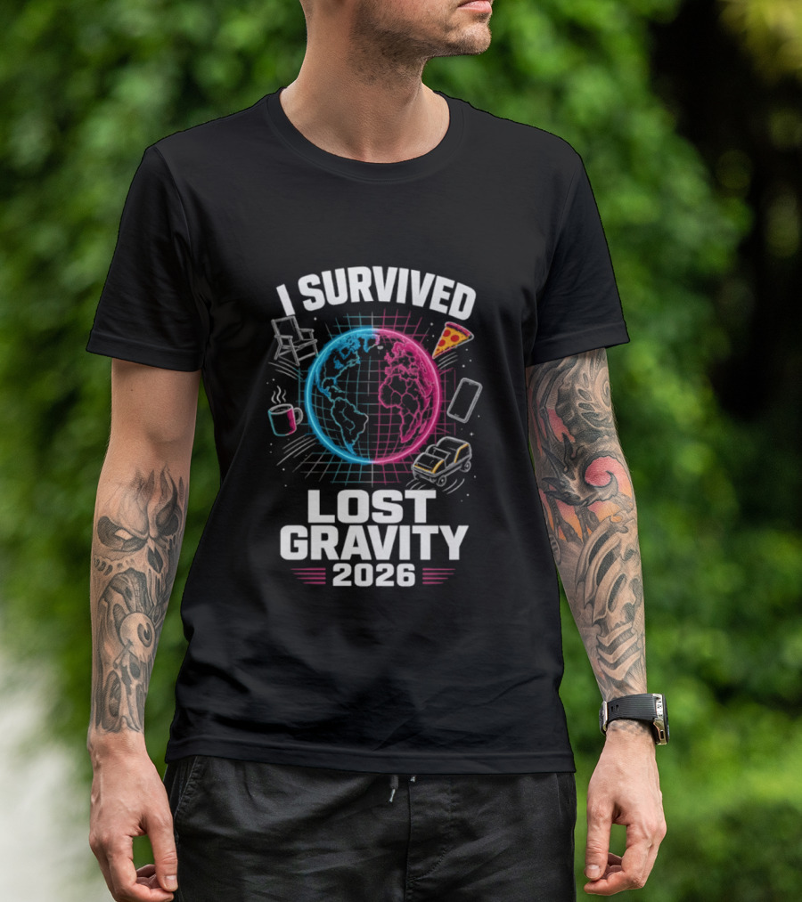 Survived Lost Gravity 2026 Earth Pizza Coffee Phone Car T-Shirt