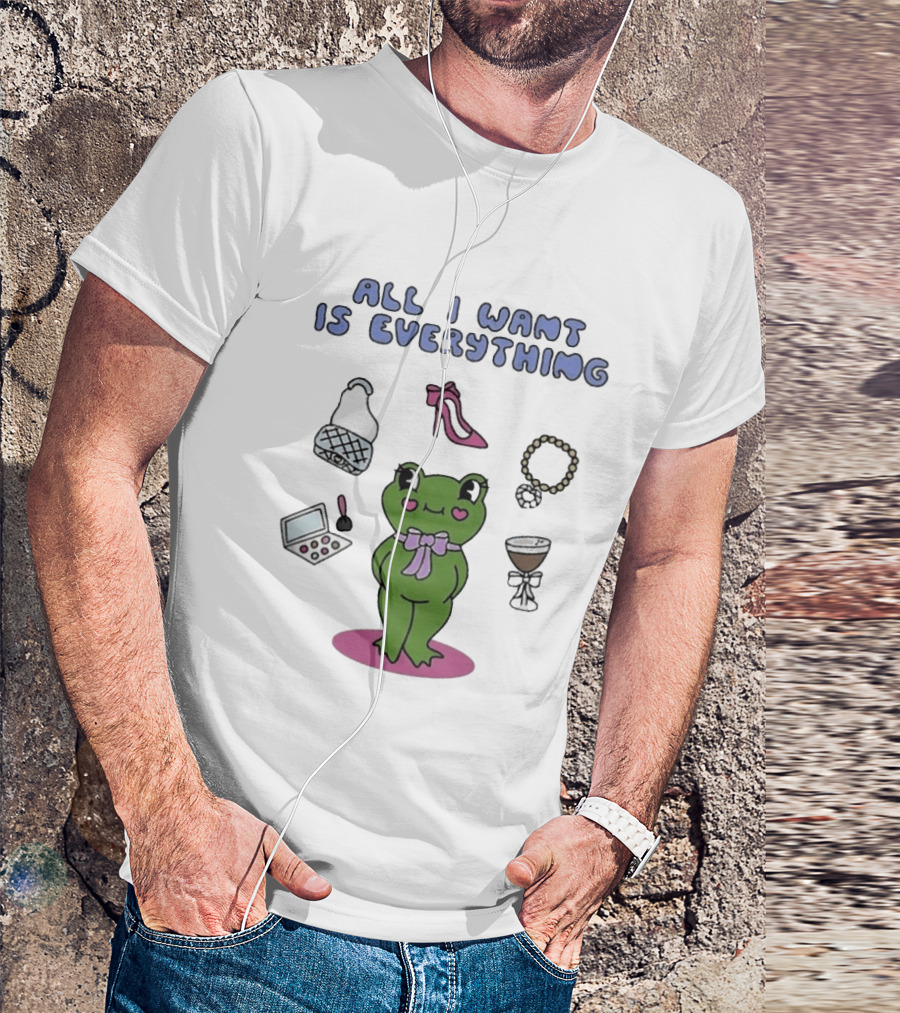 All I Want Is Everything Frog With Fashion Accessories And Makeup T-Shirt