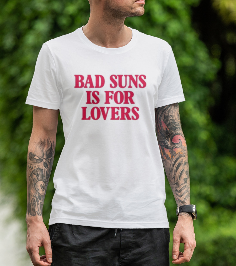 Bad Suns Store Bad Suns Is For Lovers T-Shirt