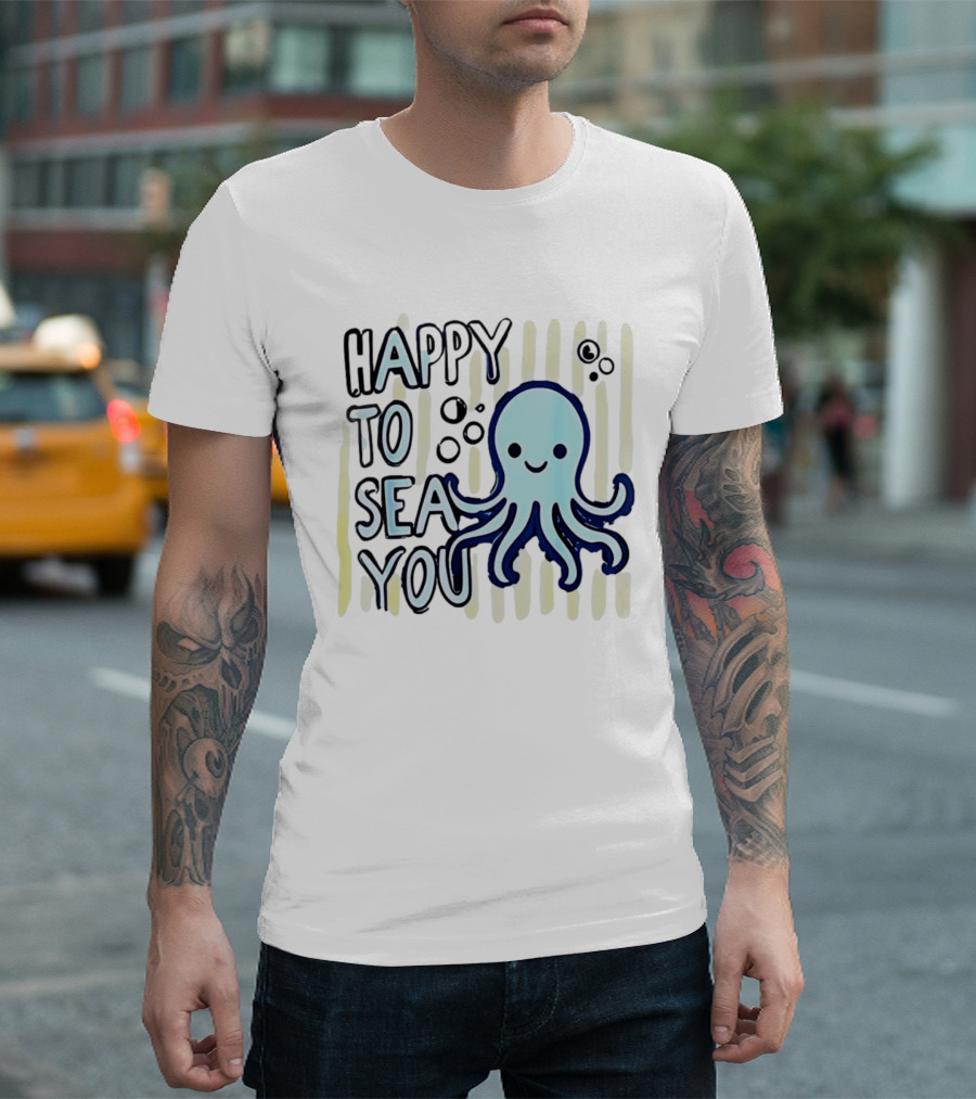 Happy To Sea You Octopus Ocean Animal T-Shirt