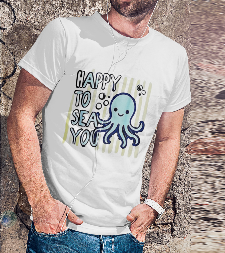 Happy To Sea You Octopus Ocean Animal T-Shirt