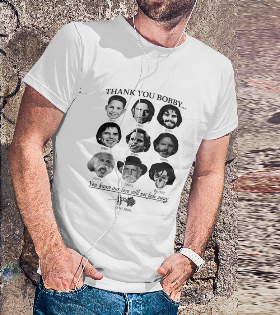Thank You Bobby You Know Our Love Will Not Fade Away Memorial T-Shirt