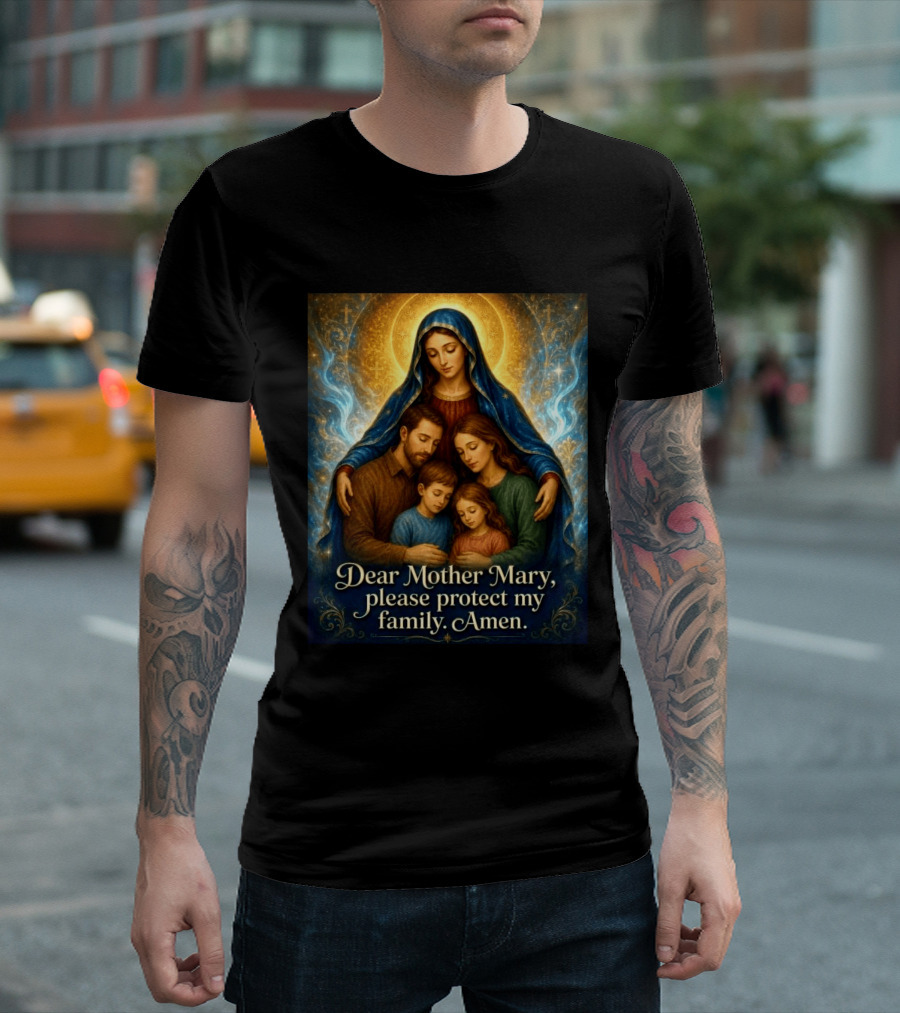 Dear Mother Mary Please Protect My Family Amen Sacred Family Blessing With Holy Halo And Crosses T-Shirt