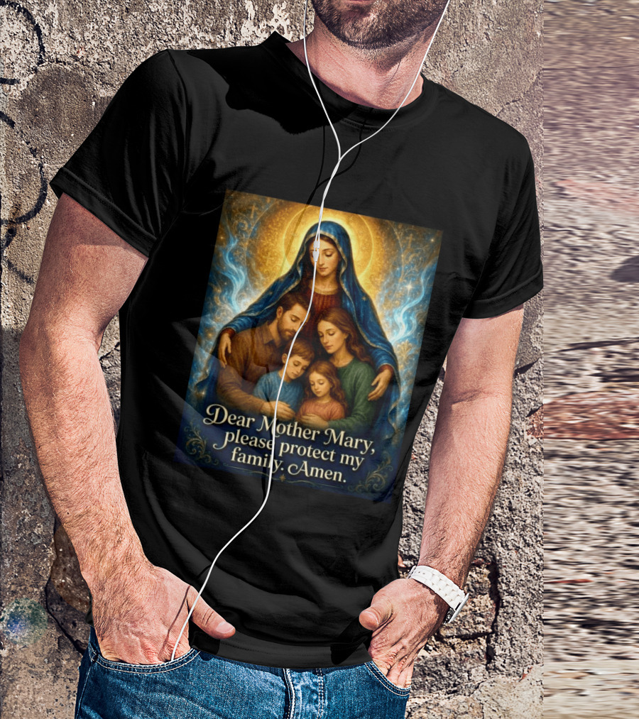 Dear Mother Mary Please Protect My Family Amen Sacred Family Blessing With Holy Halo And Crosses T-Shirt