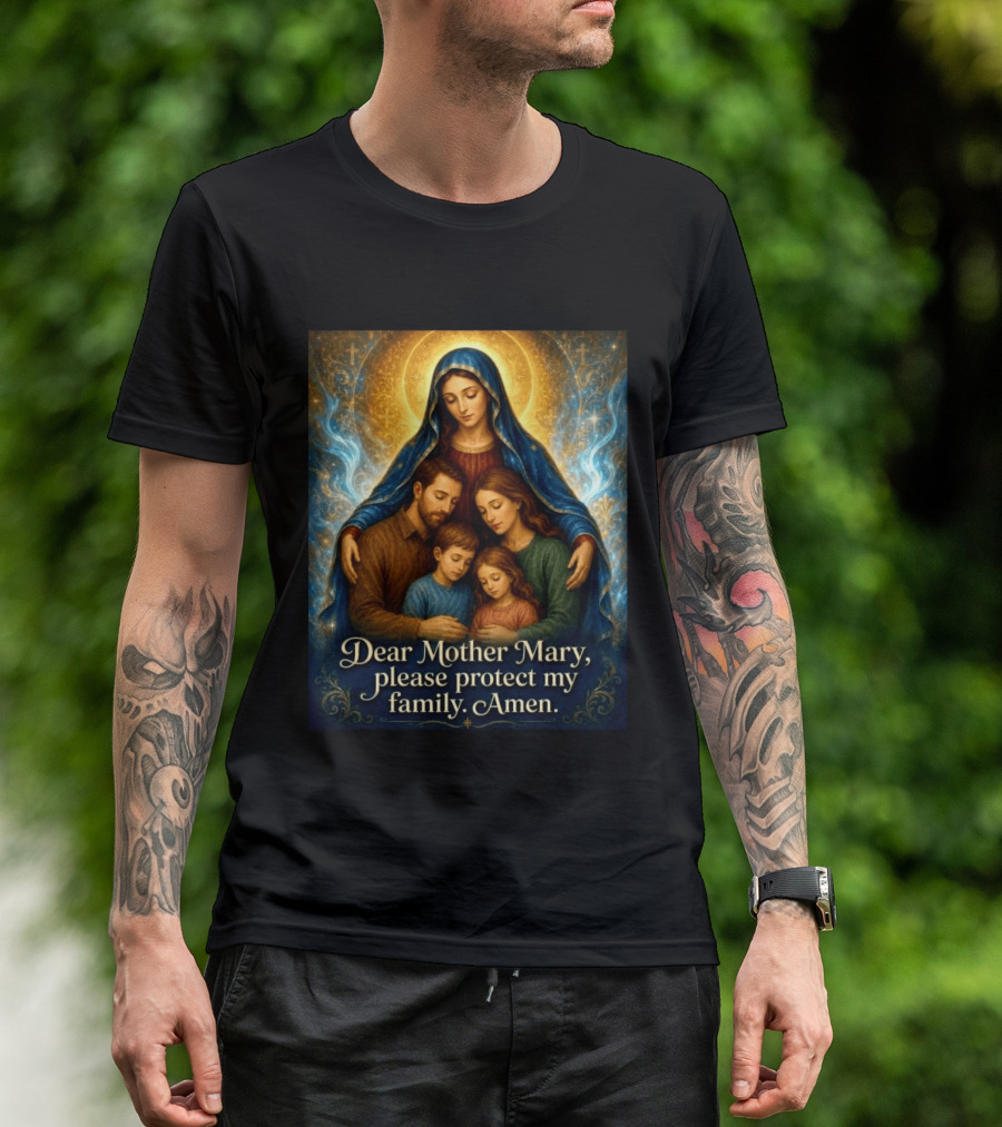 Dear Mother Mary Please Protect My Family Amen Sacred Family Blessing With Holy Halo And Crosses T-Shirt