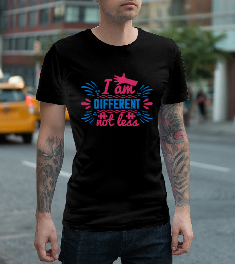 I Am Different Not Less Autism Awareness Editable T-Shirt