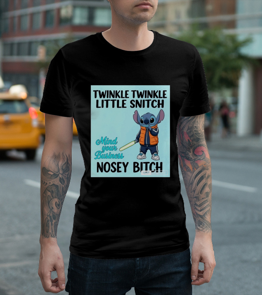 Twinkle Twinkle Little Snitch Mind Your Business Nosey Bitch Stitch T-Shirt
