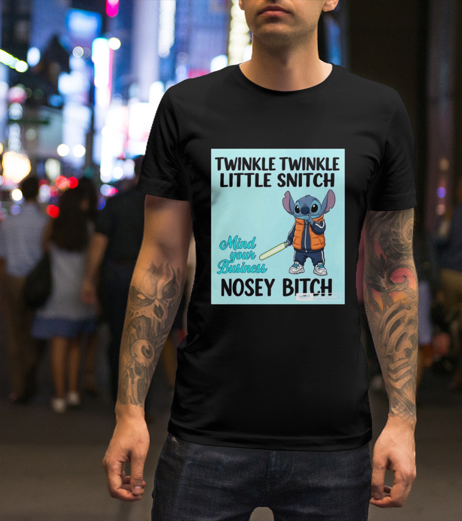 Twinkle Twinkle Little Snitch Mind Your Business Nosey Bitch Stitch T-Shirt