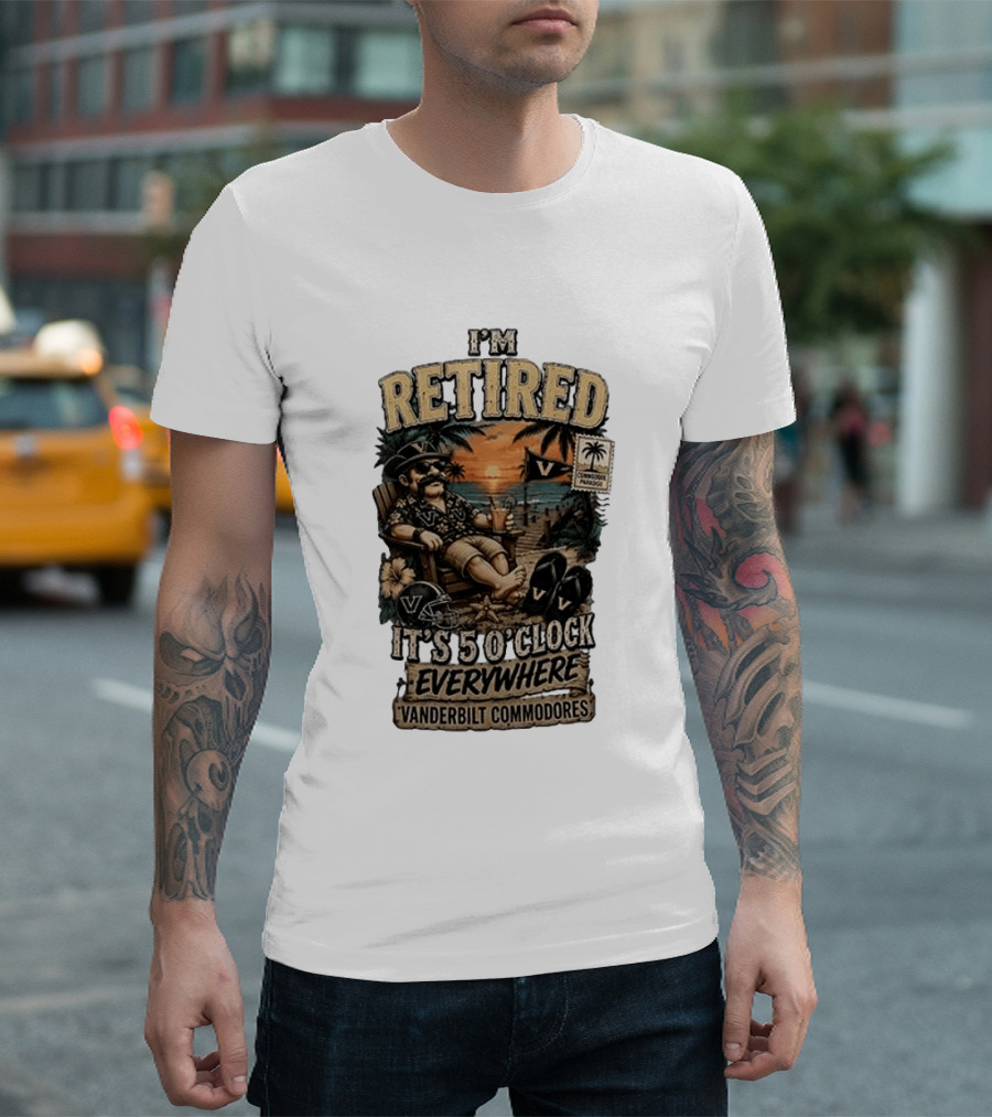 Vanderbilt Commodores I'm Retired It's 5 O' Everywhere Tropical Paradise T-Shirt
