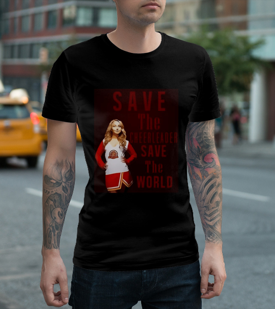 Save The Cheerleader Save The World T-Shirt