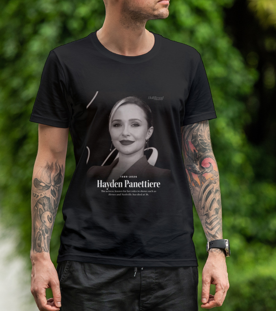 Hayden Panettiere 1989 2026 Heroes Nashville Actress Has Died At 36 T-Shirt