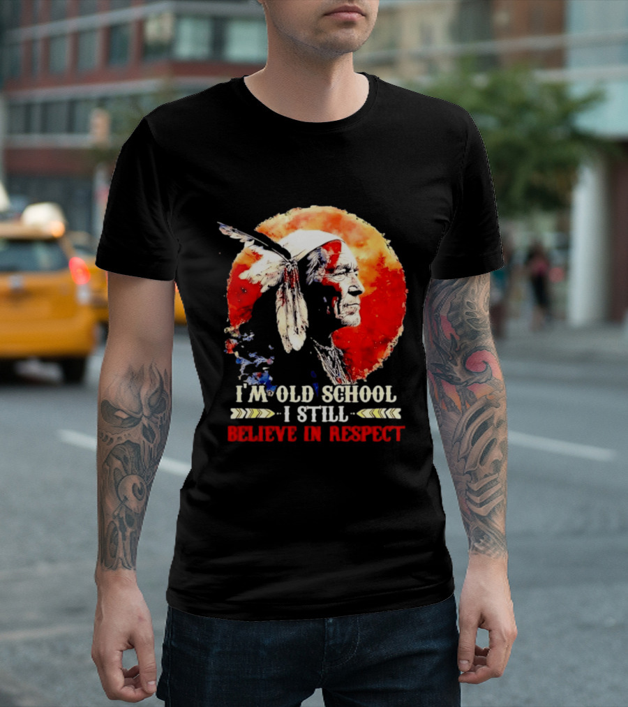 I'm Old School I Still Believe In Respect Native American Warrior Feathered Headdress T-Shirt