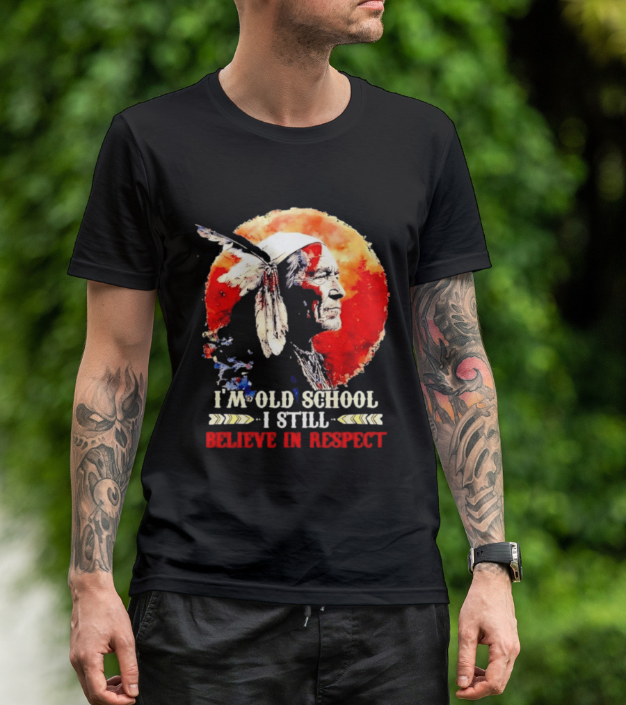 I'm Old School I Still Believe In Respect Native American Warrior Feathered Headdress T-Shirt