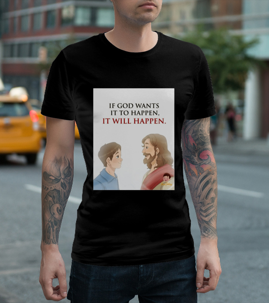 If God Wants It To Happen It Will Happen Jesus Talking To Boy T-Shirt
