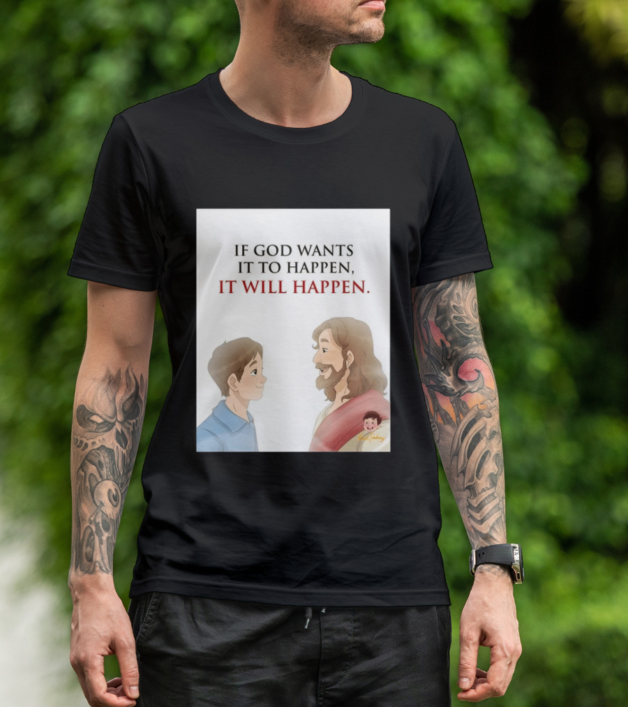 If God Wants It To Happen It Will Happen Jesus Talking To Boy T-Shirt