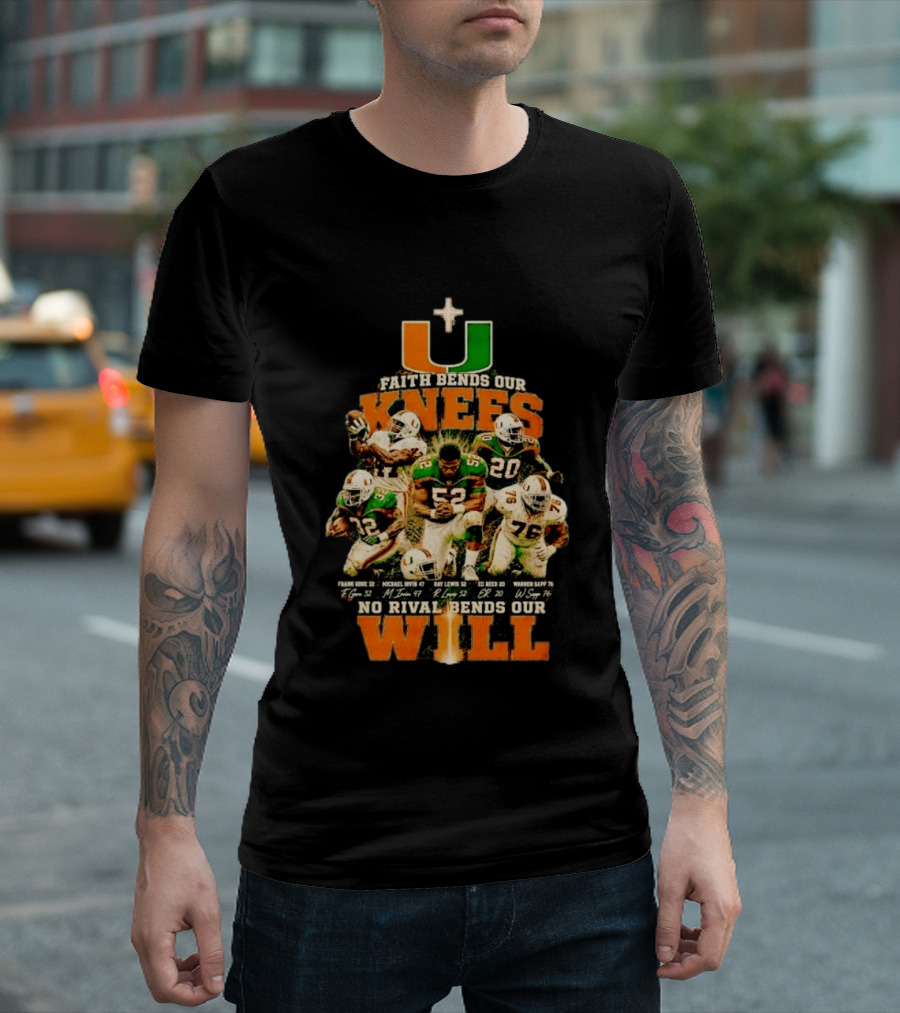 Miami Hurricanes Faith Bends Our Knees Ray Lewis Frank Gore Michael Irvin Ed Reed Warren Sapp U No Rival Bends Our Will T-Shirt