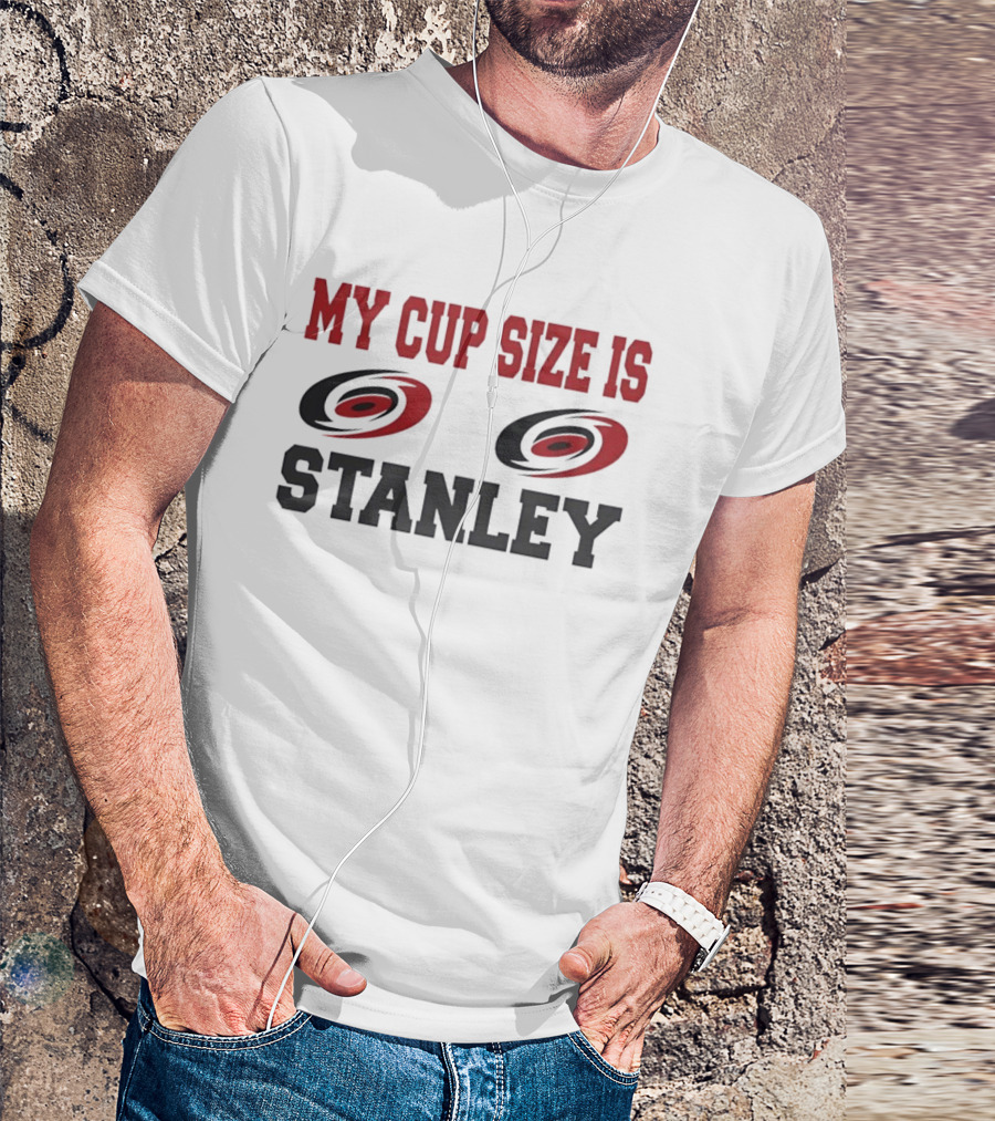 Carolina Hurricanes My Cup Size Is Stanley Hockey Humor T-Shirt