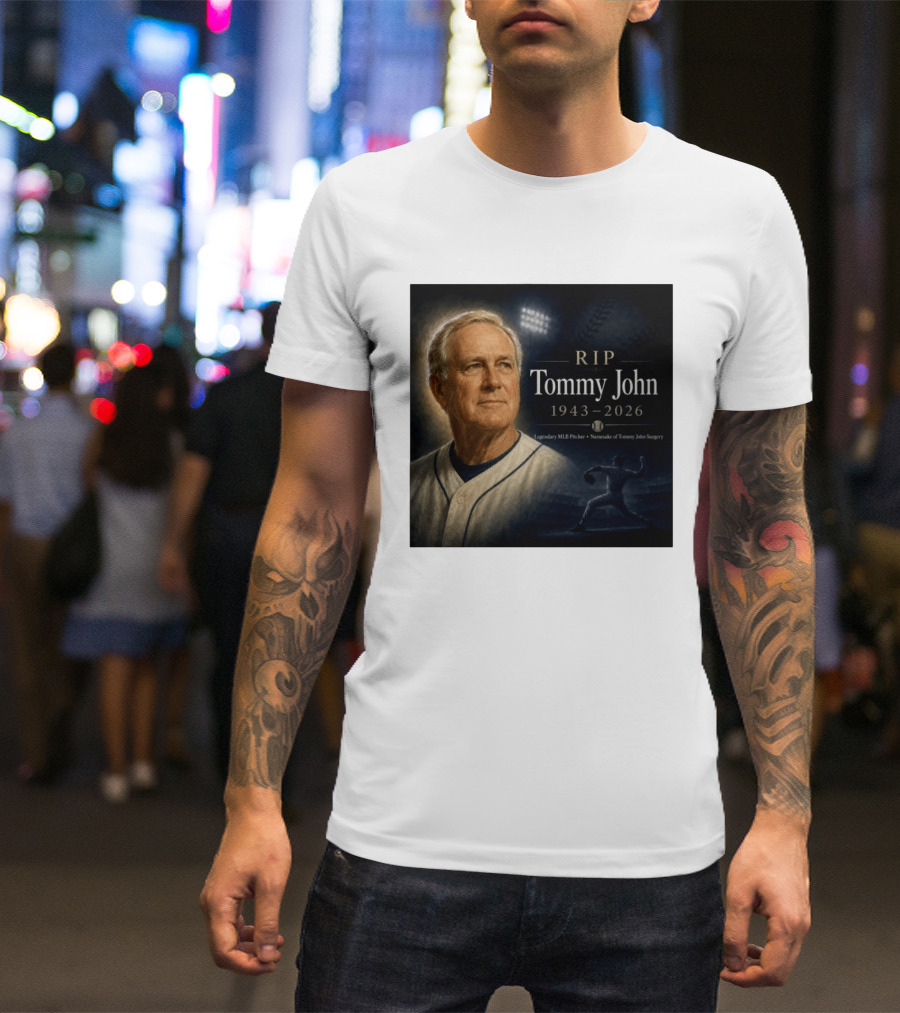 RIP Tommy John Legendary MLB Pitcher 1943 2026 Namesake Of Tommy John Surgery T-Shirt