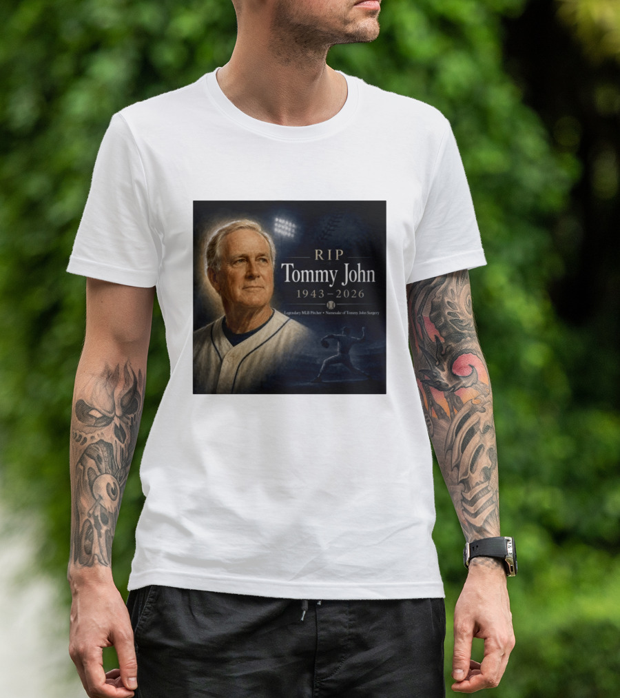 RIP Tommy John Legendary MLB Pitcher 1943 2026 Namesake Of Tommy John Surgery T-Shirt
