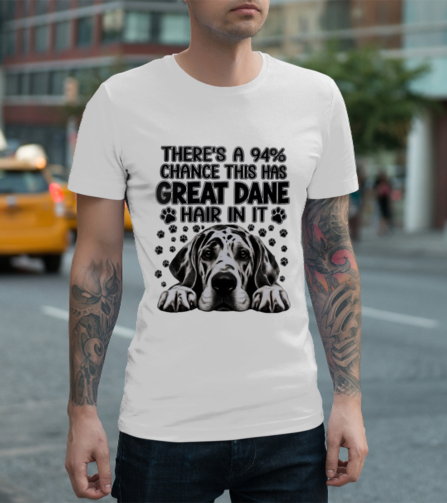 There's A 94% Chance This Has Great Dane Hair In It Paw Print Dog Lover T-Shirt