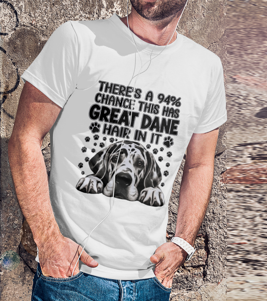 There's A 94% Chance This Has Great Dane Hair In It Paw Print Dog Lover T-Shirt