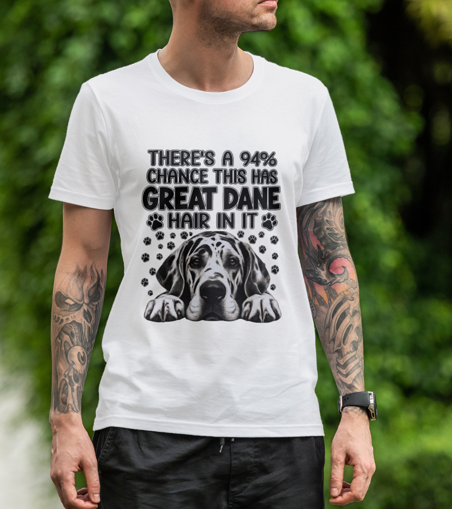 There's A 94% Chance This Has Great Dane Hair In It Paw Print Dog Lover T-Shirt
