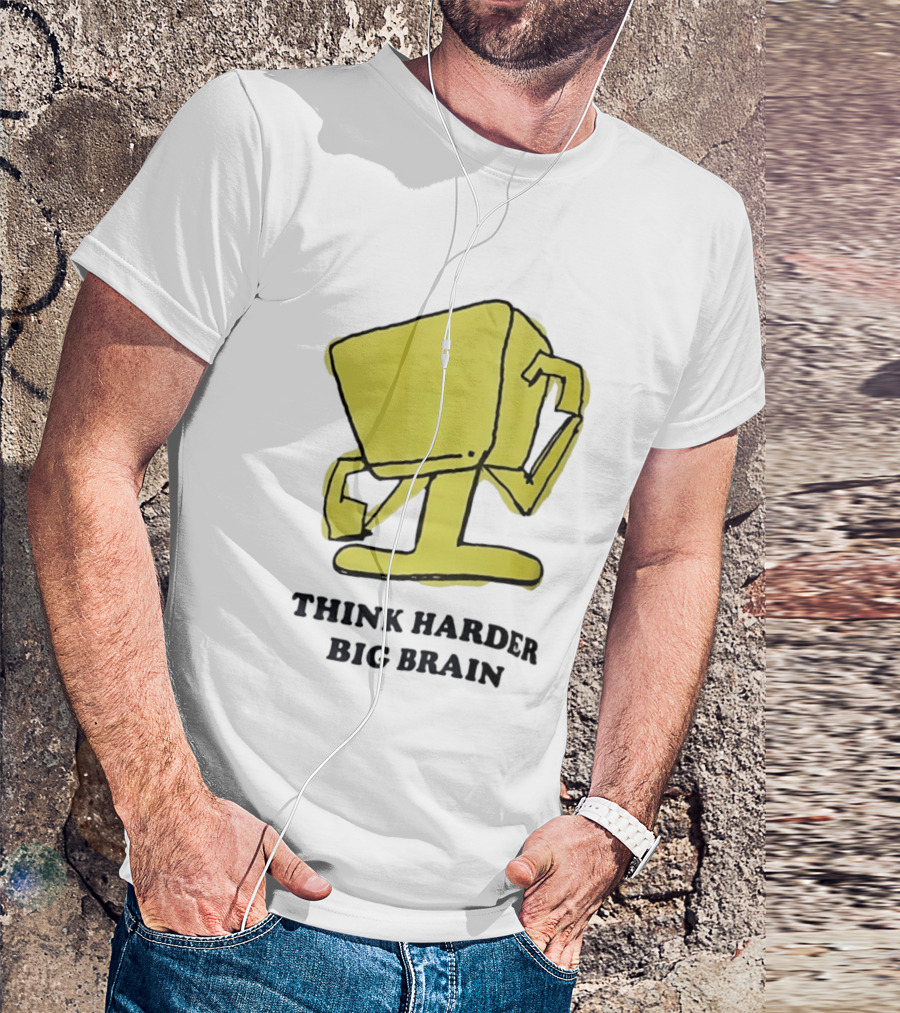 Think Harder Big Brain Intellectual Smart Humor T-Shirt