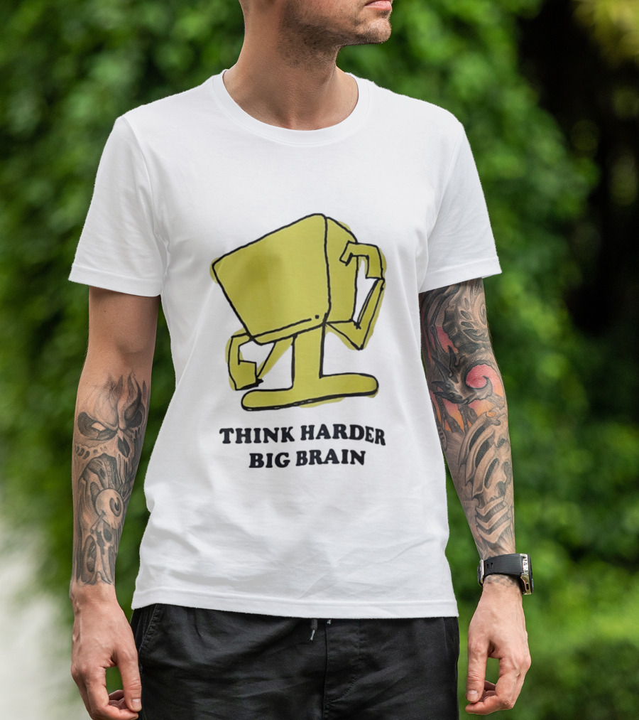 Think Harder Big Brain Intellectual Smart Humor T-Shirt