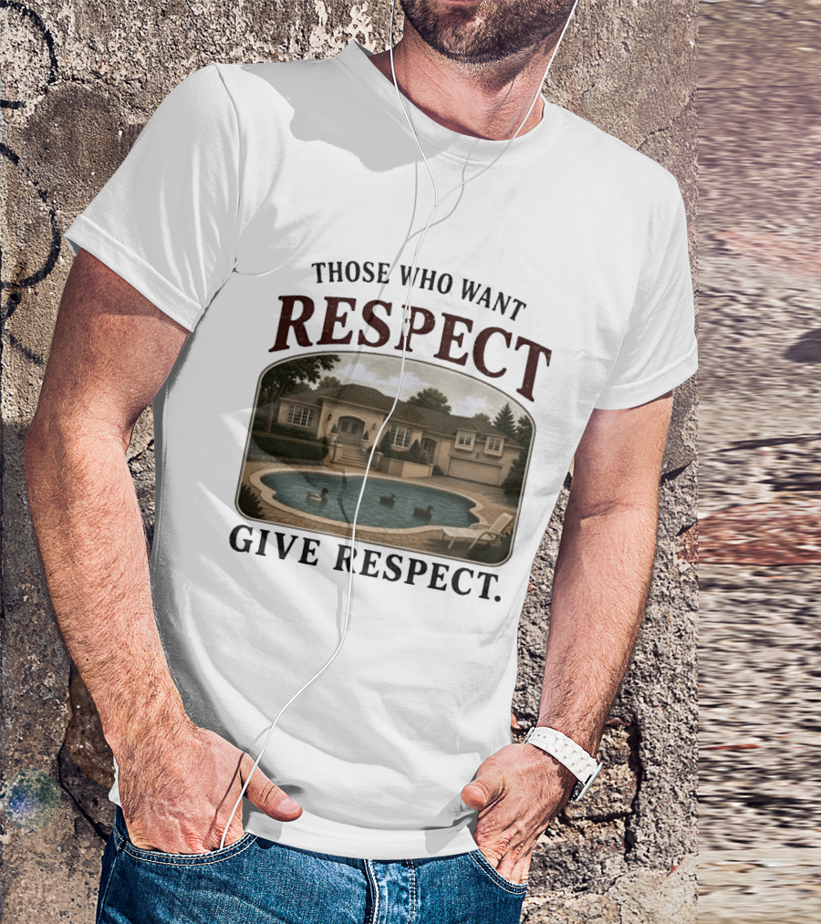 Those Who Want Respect Give Respect Villa Pool Scene T-Shirt