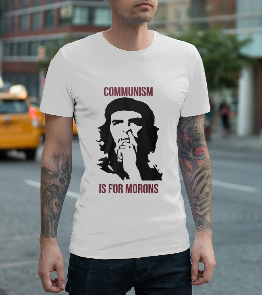 Original Communism Is For Morons Che Guevara T-Shirt
