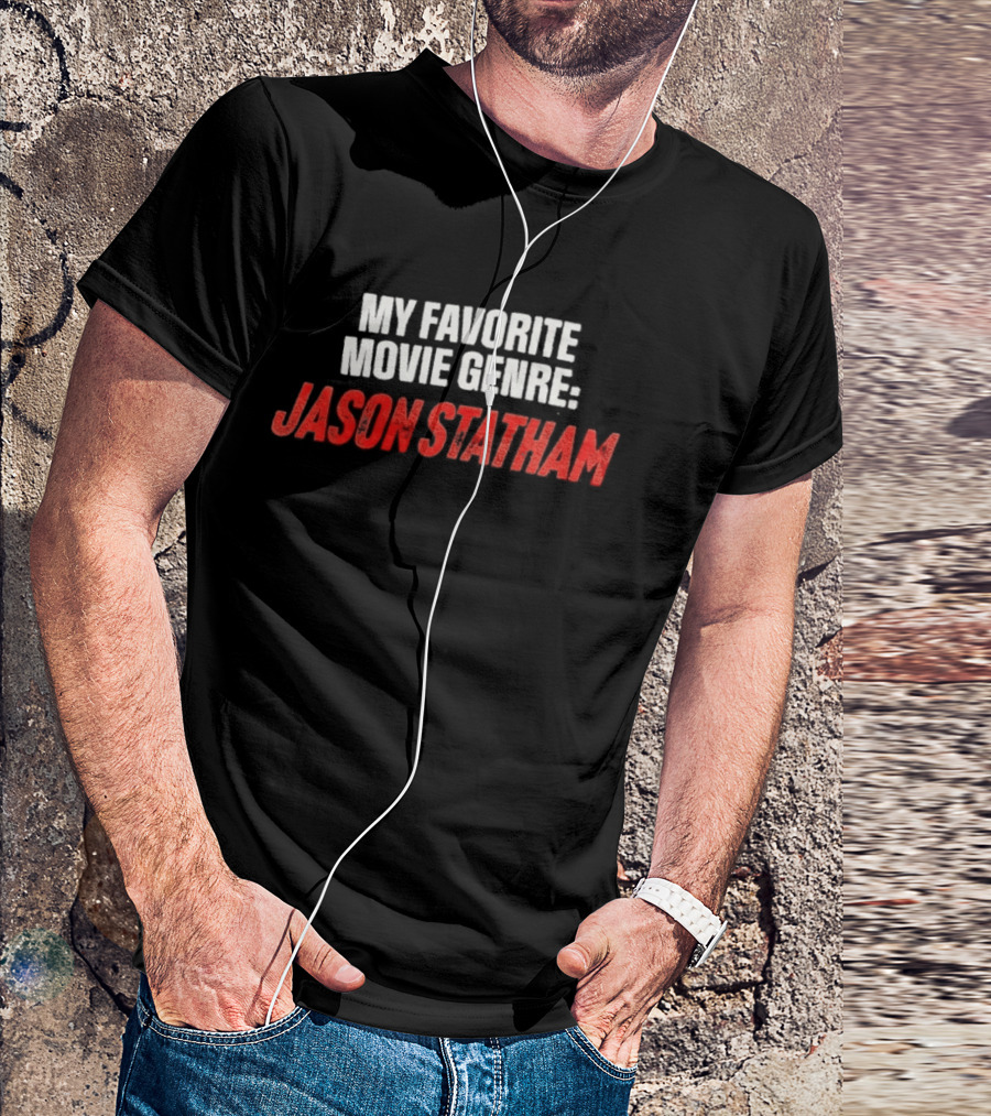 My Favorite Movie Genre Jason Statham T-Shirt