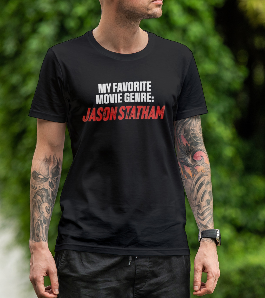 My Favorite Movie Genre Jason Statham T-Shirt