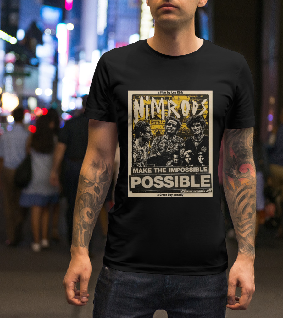 Nim Rods Make The Impossible Possible Green Day Comedy Film By Lee Kirk Flyer By Ferrol T-Shirt